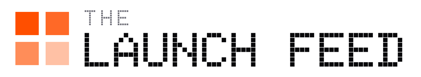 The Launch Feed